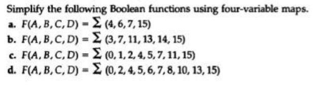  Simplify the following Boolean functions using four-variable maps. a. F(A,B,C,D) -