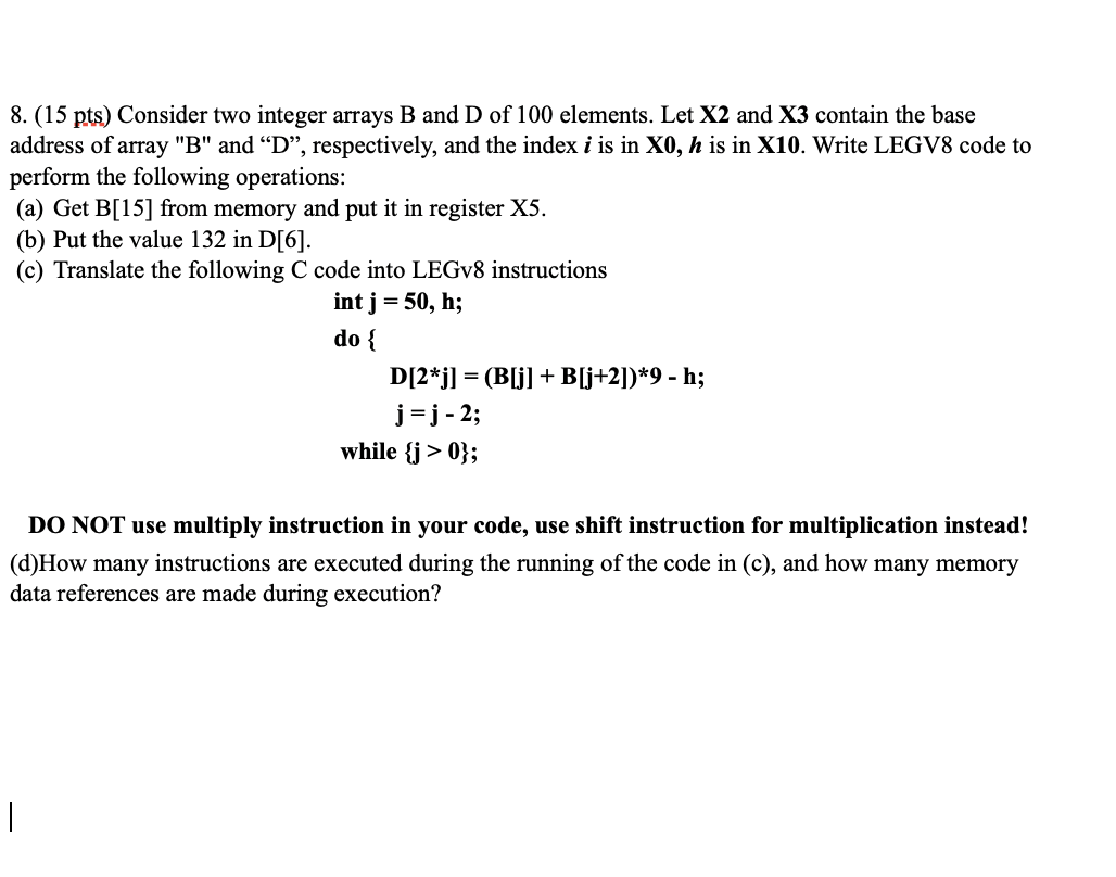  8. (15 pts) Consider two integer arrays B and D of