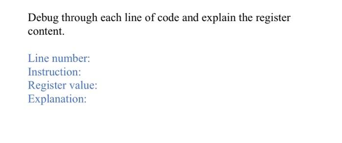 of code and explain the register content Line number: Instruction: Register value: