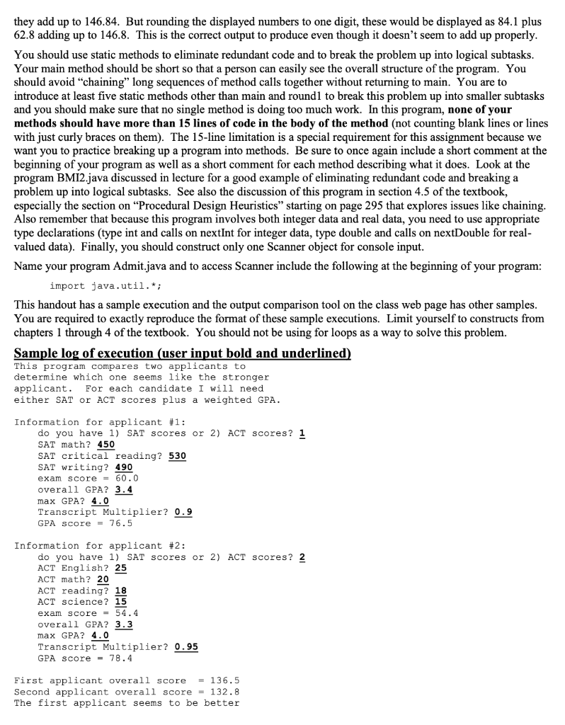 static Scanner in= new Scanner(System.in); //method to Calculate Applicant 1's score public