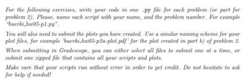 Please use Python. For the following exercises, write your code in one