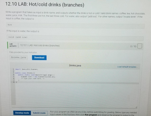  JAVA 12.10 LAB: Hot/cold drinks (branches) Write a program that takes