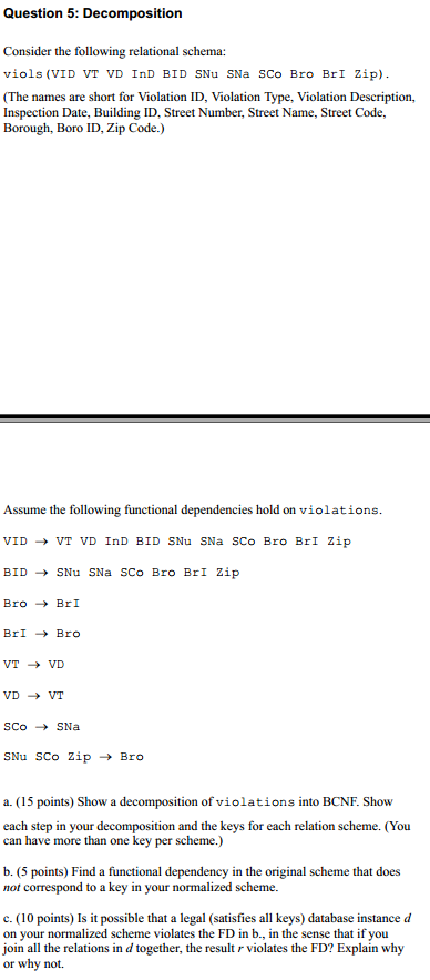 Question 5: Decomposition Consider the following relational schema: viols (VID VT