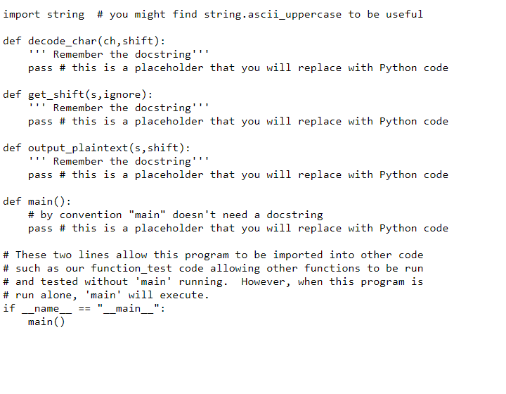 USE THIS SKELETON CODE FOR THE ASSIGNMENT: ASSIGNMENT: import string # you