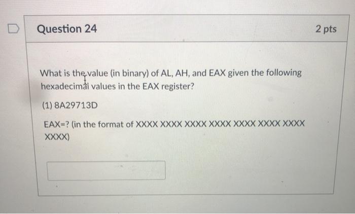  Question 24 2 pts What is the value (in binary) of