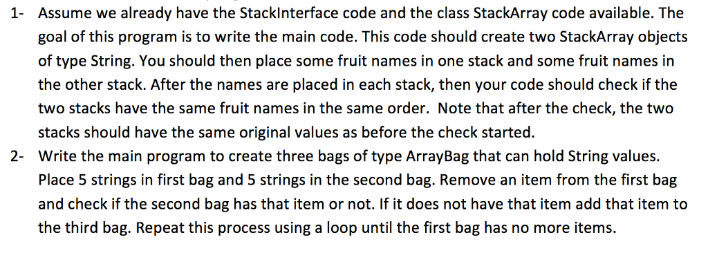 Java Question: 1 Assume we already have the Stackinterface code and the