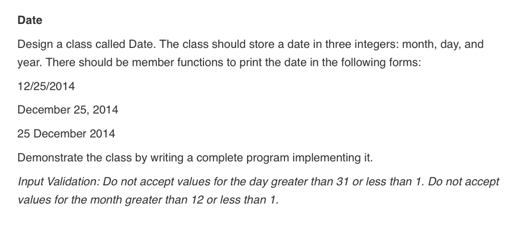 In C++ Date Design a class called Date. The class should
