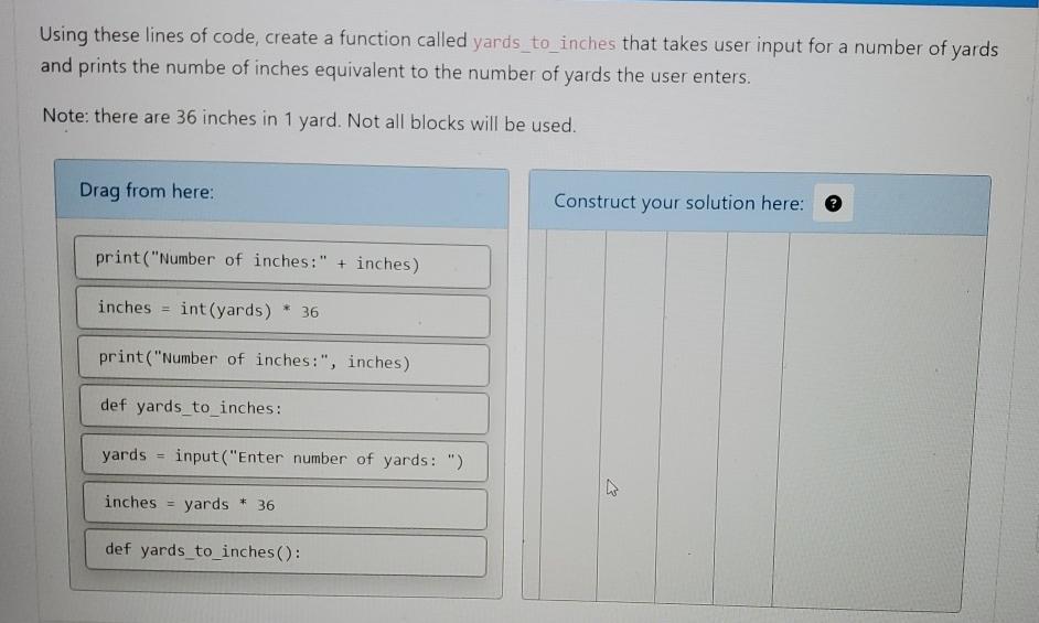  Using these lines of code, create a function called yards to