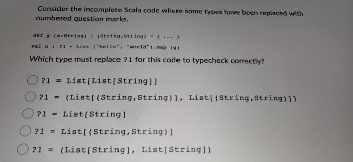  Consider the incomplete Scala code where some types have been replaced
