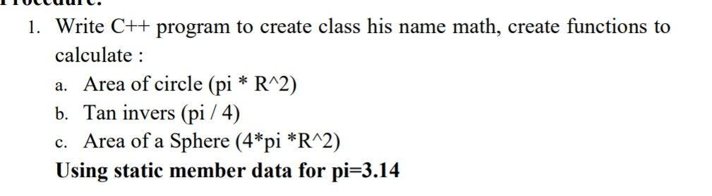  1. Write C++ program to create class his name math, create