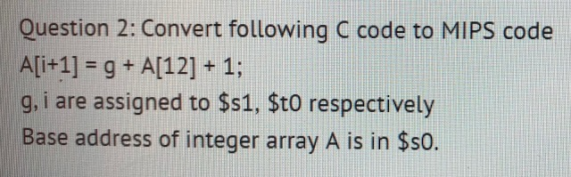 Question 2: Convert following C code to MIPS code g, i