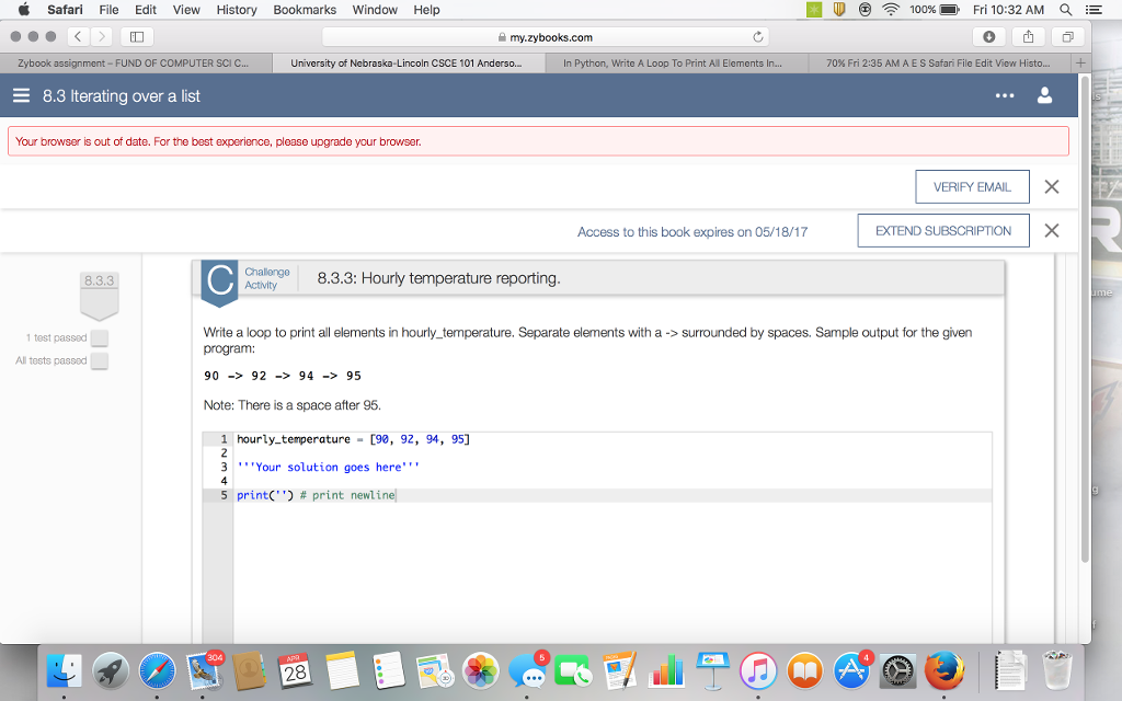  Write a loop to print all elements in hourly_temperature. Separate element