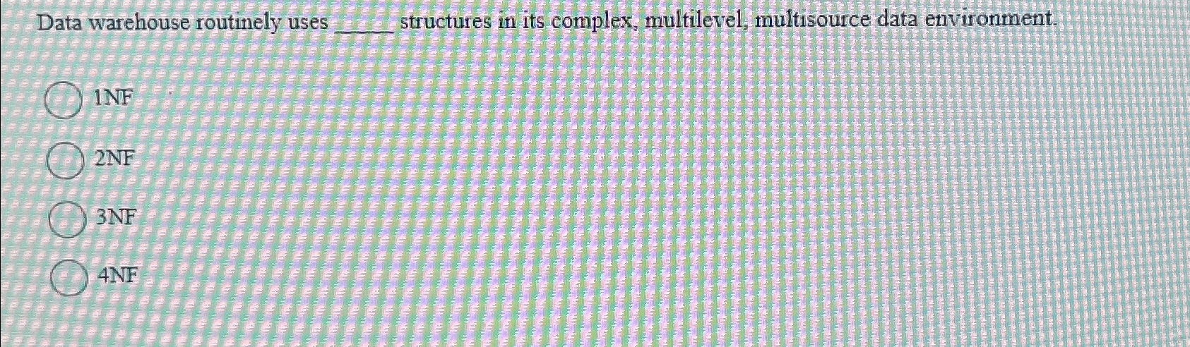  Data warehouse routinely uses structures in its complex, multilevel, multisource data