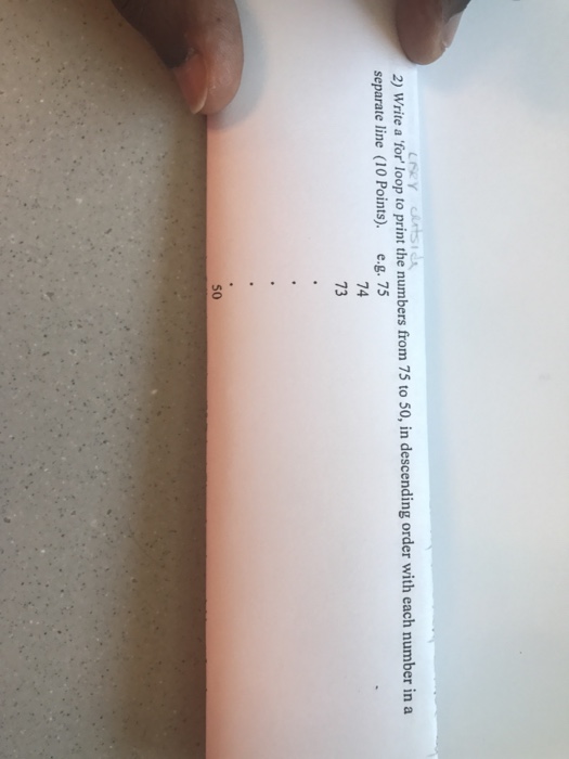  Write a 'for' loop to print the numbers from 75 to