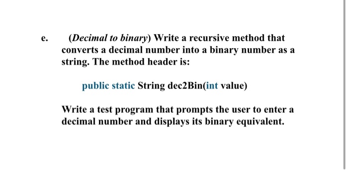  (Decimal to binary) Write a recursive method that converts a decimal