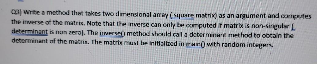  Java program Q3) Write a method that takes two dimensional array