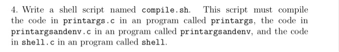  Operating Systems: 4. Write a she script named compile.sh. This script