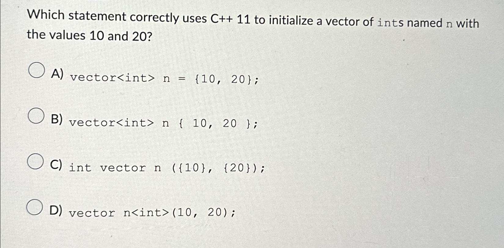  Which statement correctly uses C++11 to initialize a vector of ints