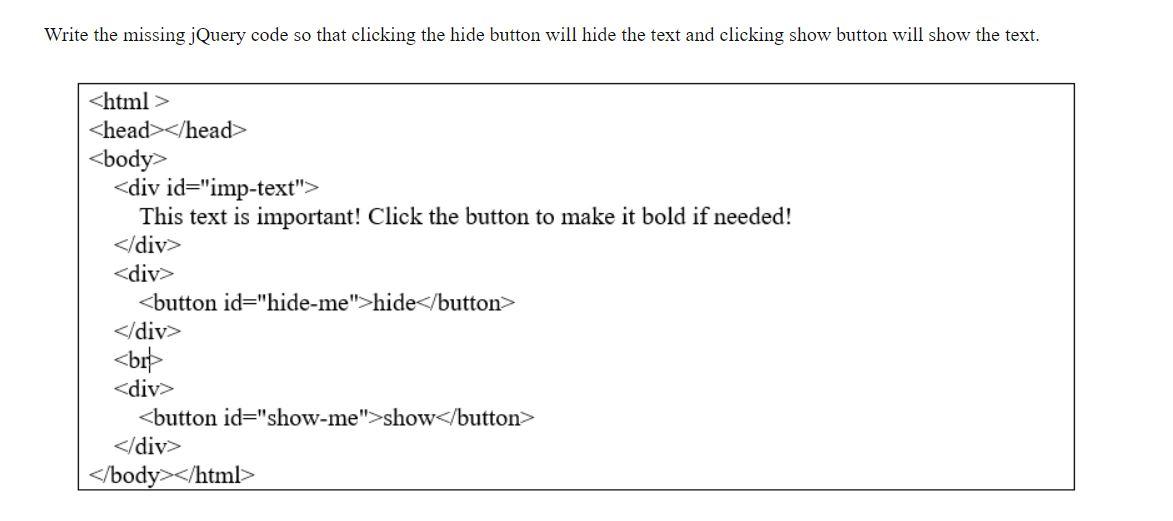 Write the missing jQuery code so that clicking the hide button
