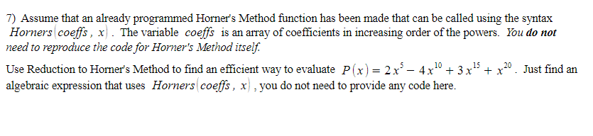  Assume that an already programmed Horner's Method function has been made