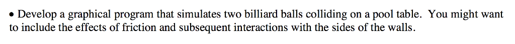 C program language Develop a graphical program that simulates two billiard balls