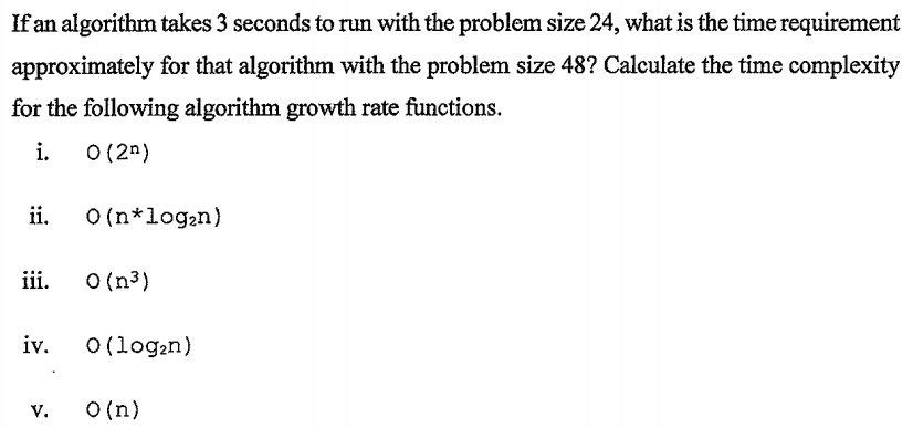 If an algorithm takes 3 seconds to run with the problem
