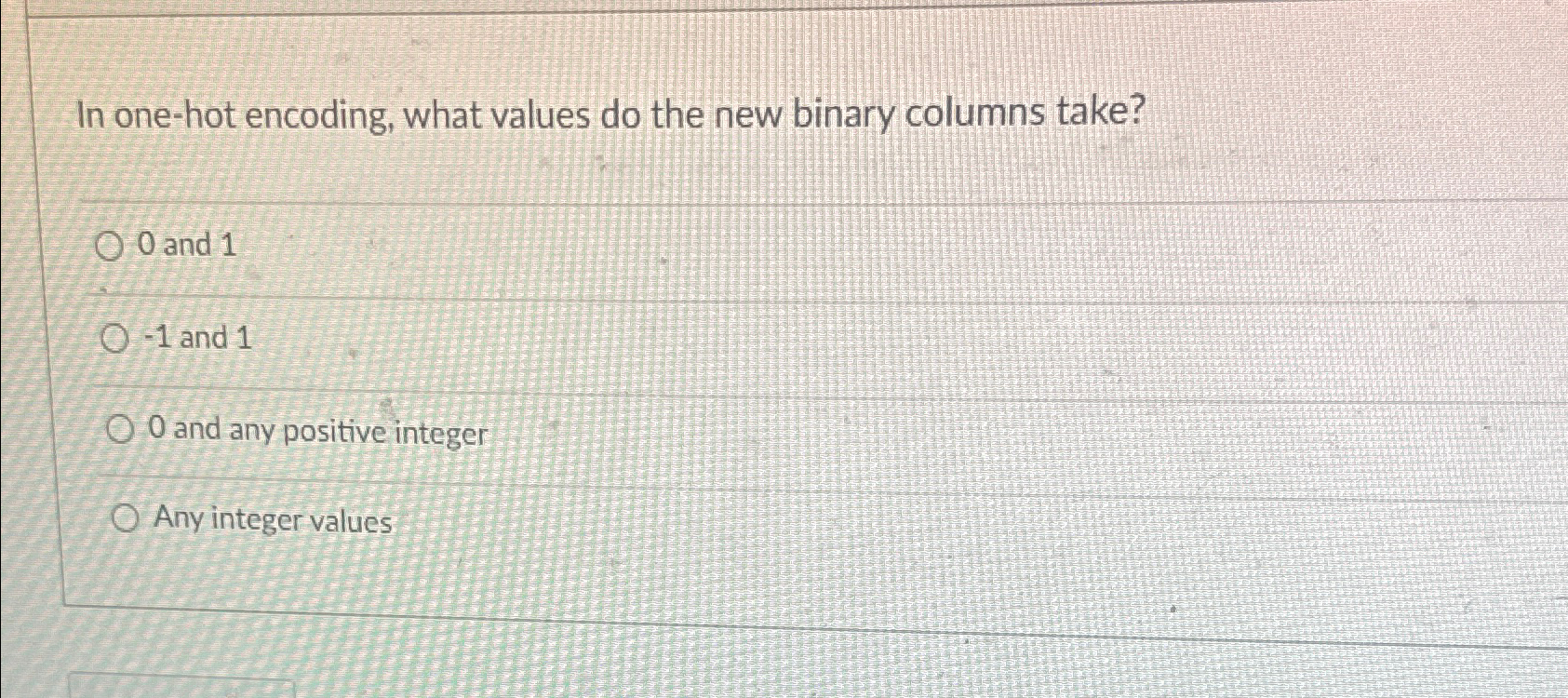  In one-hot encoding, what values do the new binary columns take?