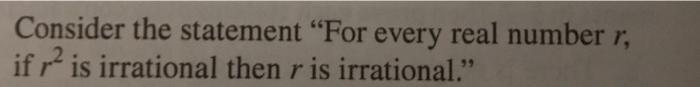  proof by contraposition Consider the statement "For every real number r,