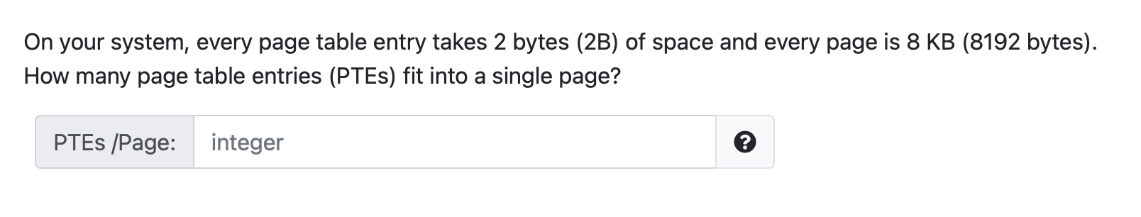  On your system, every page table entry takes 2 bytes (2B)