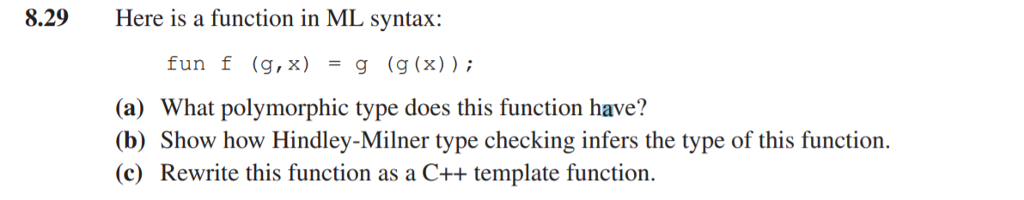  8.29 Here is a function in ML syntax: fun f (g,