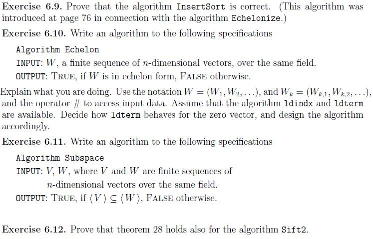 Algorithmic Mathematics Exercise 6.9. Prove that the algorithm InsertSort is correct. This