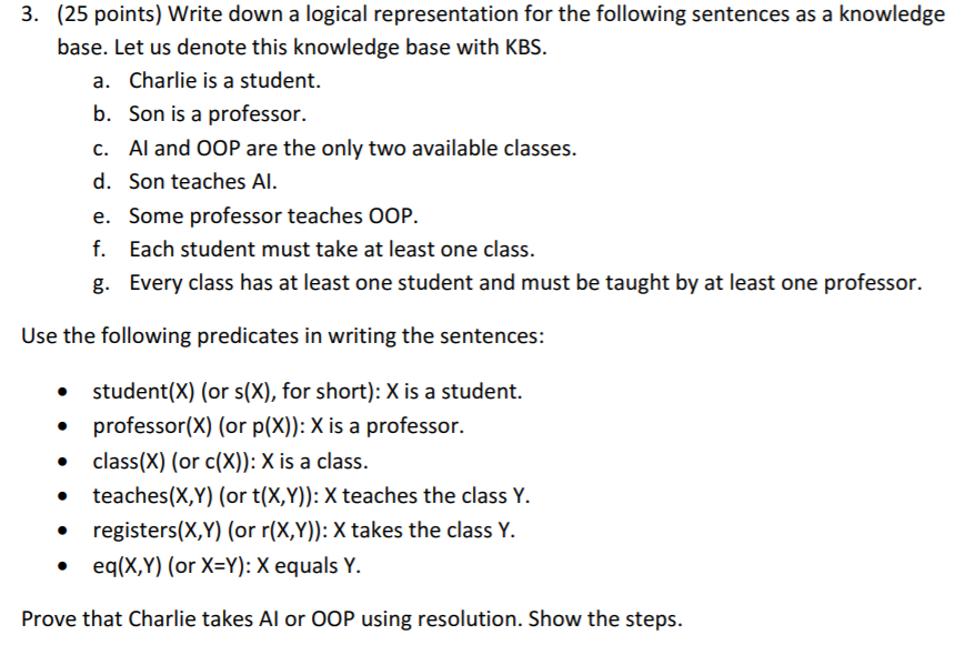 (25 points) Write down a logical representation for the following sentences