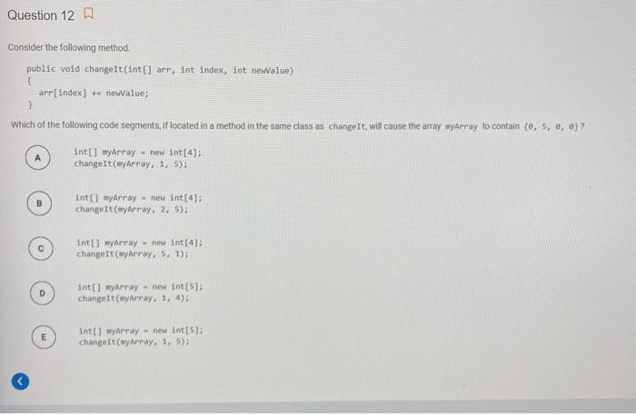  Question 12 a Consider the following method. public void changert(int[] arr,