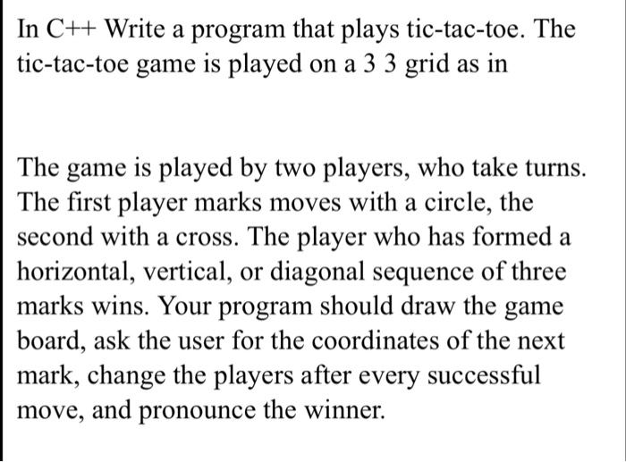  In C++ please. In C++ Write a program that plays tic-tac-toe.