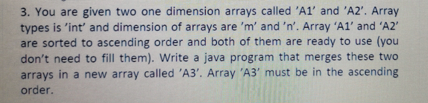 write it by java 3. You are given two one dimension arrays