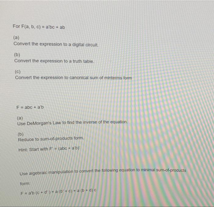  For Fa, b, c) = a'bc + ab (a) Convert the