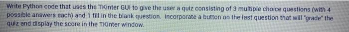need help Write Python code that uses the Tkinter GUI to give