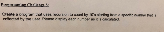in java please Programming Challenge 5: Create a program that uses recursion