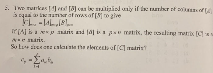  Please solve using MATLAB 5. Two matrices [A] and [B] can
