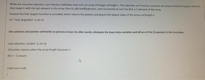 in c language, thanks Write the recursive selection sort function definition that