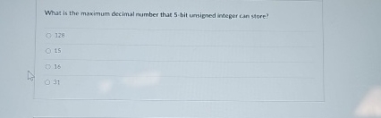  What is the maximum decimal number that 5-bit unsigned integer can