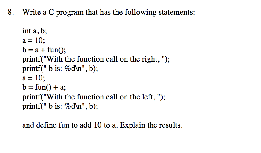  8. Write a C program that has the following statements: int