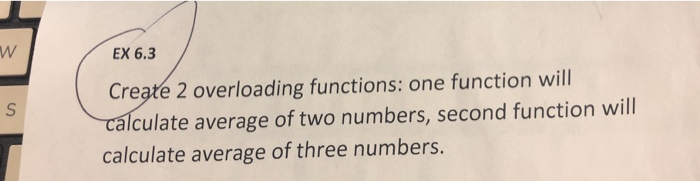  C++ EX 6.3 Create 2 overloading functions: one function will culate