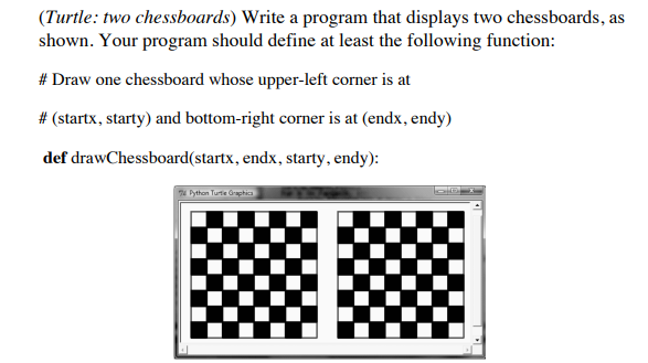 Using the program Python: (Turtle: two chessboards) Write a program that displays