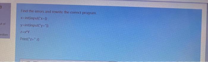  stol Find the errors and rewrite the correct program x-int(input("x=)) y