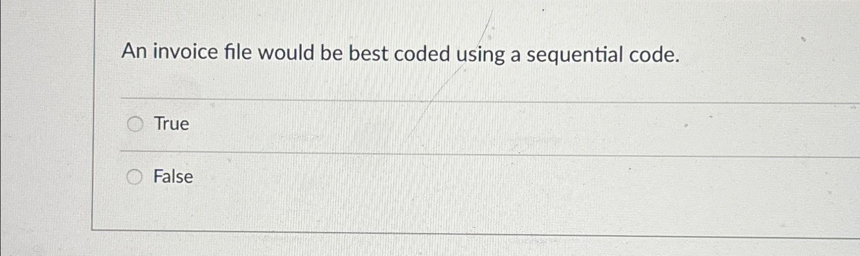  An invoice file would be best coded using a sequential code.