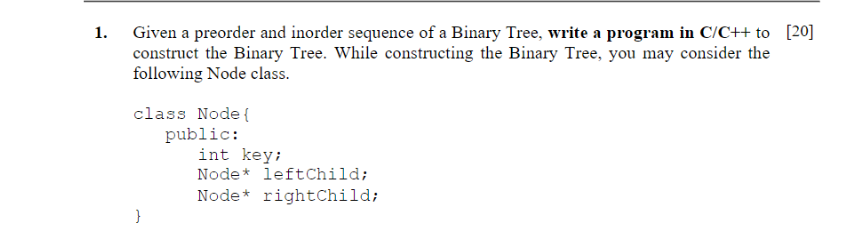 1. Given a preorder and inorder sequence of a Binary Tree,