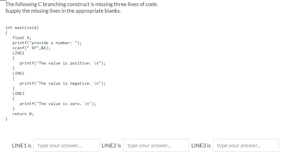 in C The following C branching construct is missing three lines of