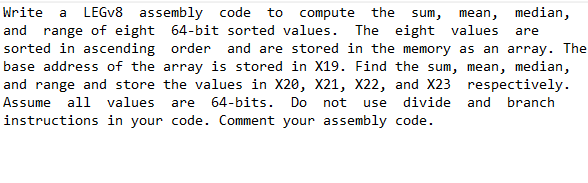  are Write a LEGV8 assembly code to compute the sum, mean,