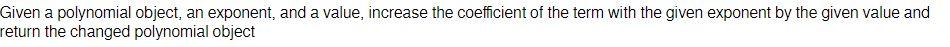 variable xwhose operations include: degree ()-Return the degree of a polynomial. int
